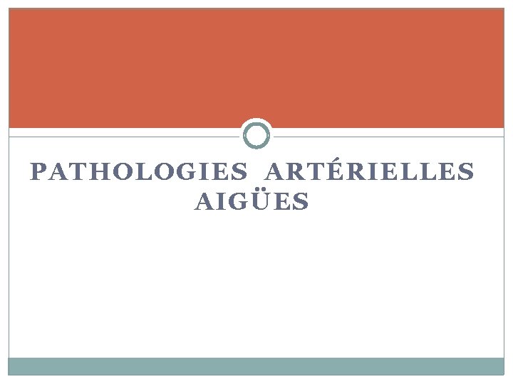 PATHOLOGIES ARTÉRIELLES AIGÜES 