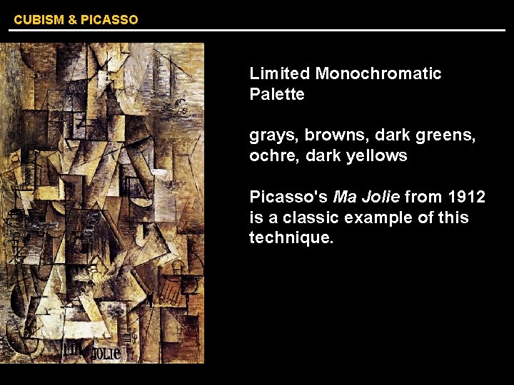 CUBISM & PICASSO Limited Monochromatic Palette grays, browns, dark greens, ochre, dark yellows Picasso's