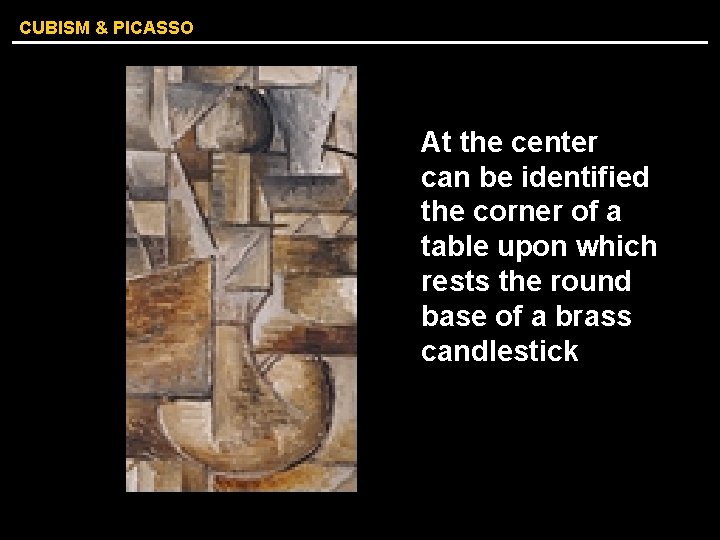 CUBISM & PICASSO At the center can be identified the corner of a table