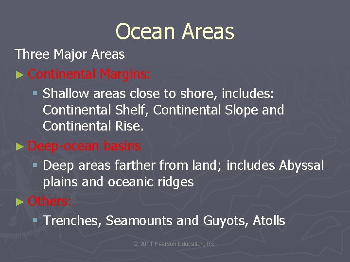 Ocean Areas Three Major Areas ► Continental Margins: § Shallow areas close to shore,
