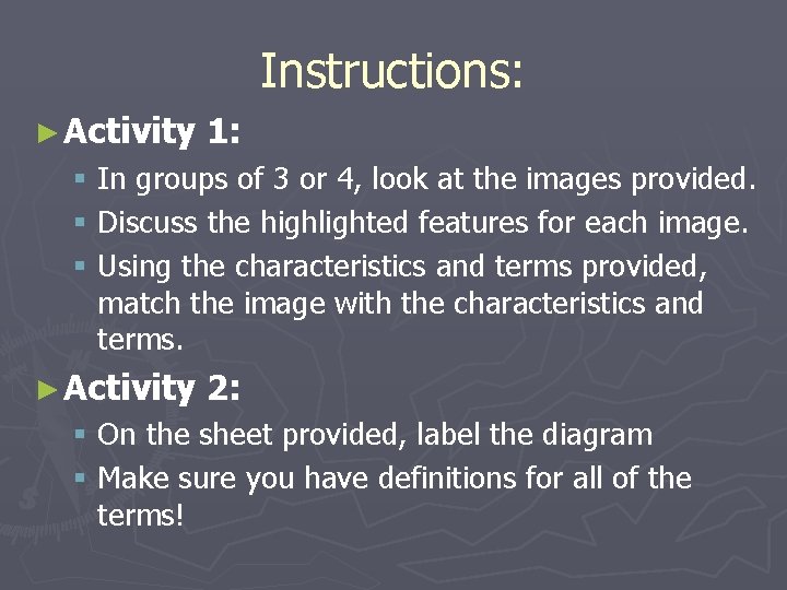 Instructions: ► Activity 1: § In groups of 3 or 4, look at the