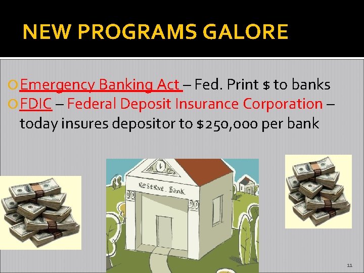 NEW PROGRAMS GALORE Emergency Banking Act – Fed. Print $ to banks FDIC –