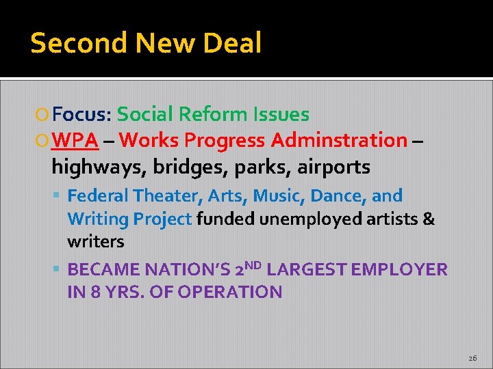 Second New Deal Focus: Social Reform Issues WPA – Works Progress Adminstration – highways,