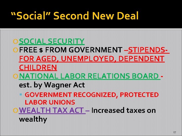 “Social” Second New Deal SOCIAL SECURITY FREE $ FROM GOVERNMENT –STIPENDS- FOR AGED, UNEMPLOYED,