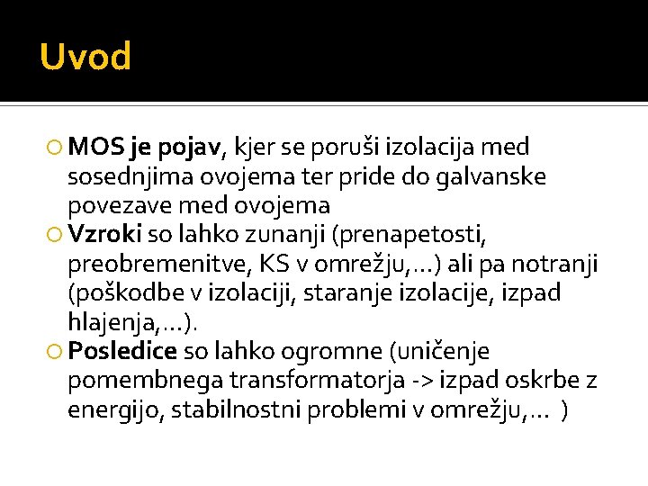 Uvod MOS je pojav, kjer se poruši izolacija med sosednjima ovojema ter pride do