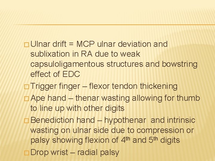 � Ulnar drift = MCP ulnar deviation and sublixation in RA due to weak