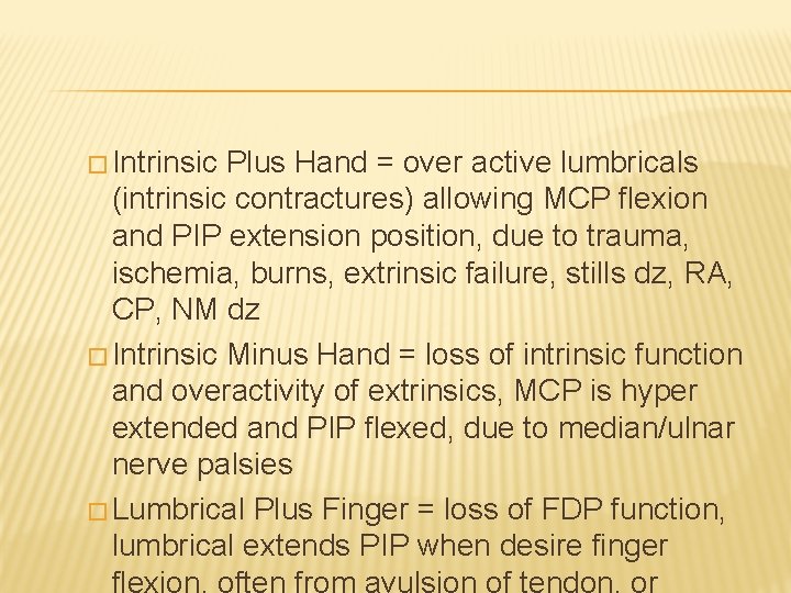 � Intrinsic Plus Hand = over active lumbricals (intrinsic contractures) allowing MCP flexion and