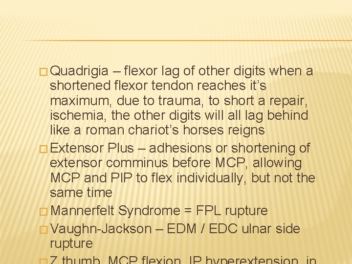 � Quadrigia – flexor lag of other digits when a shortened flexor tendon reaches