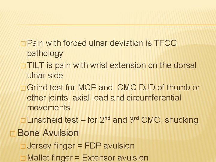 � Pain with forced ulnar deviation is TFCC pathology � TILT is pain with