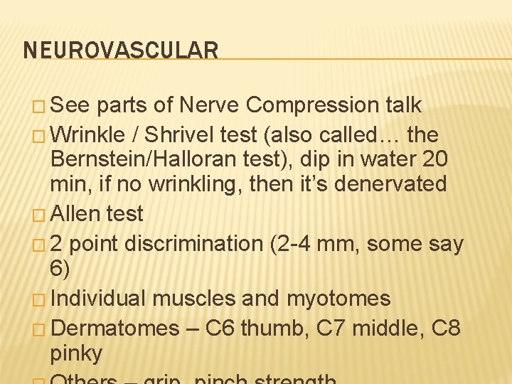 NEUROVASCULAR � See parts of Nerve Compression talk � Wrinkle / Shrivel test (also