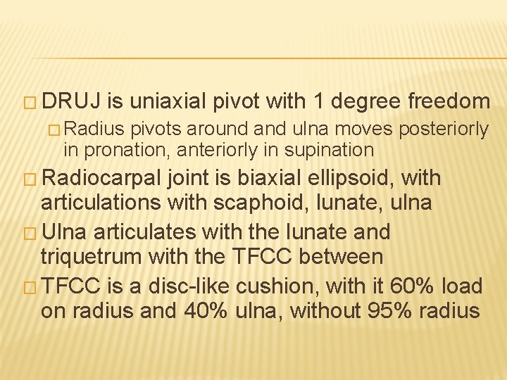 � DRUJ is uniaxial pivot with 1 degree freedom � Radius pivots around and