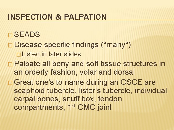 INSPECTION & PALPATION � SEADS � Disease � Listed � Palpate specific findings (*many*)