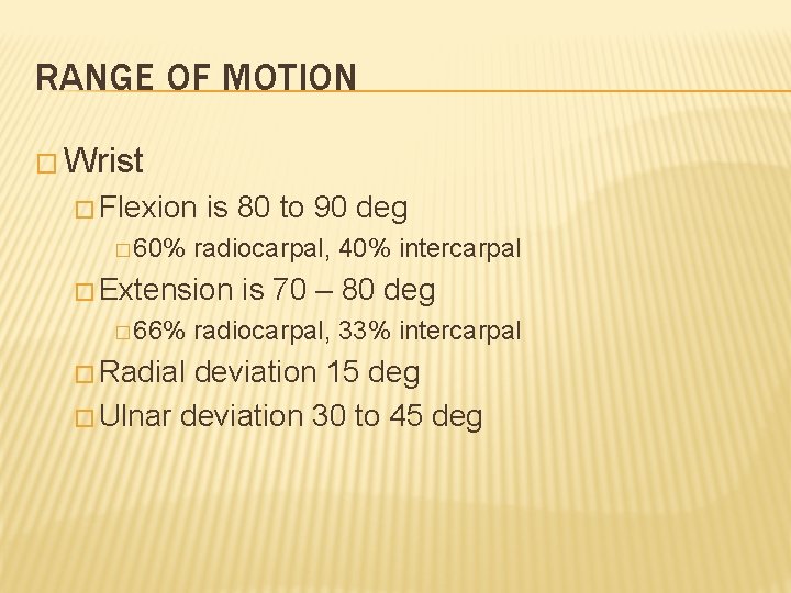 RANGE OF MOTION � Wrist � Flexion � 60% is 80 to 90 deg