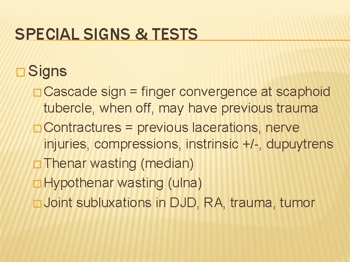 SPECIAL SIGNS & TESTS � Signs � Cascade sign = finger convergence at scaphoid