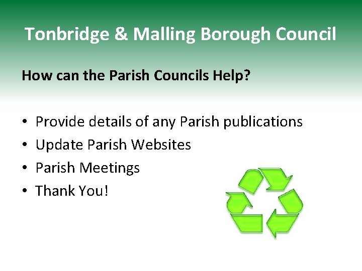 Tonbridge & Malling Borough Council How can the Parish Councils Help? • • Provide