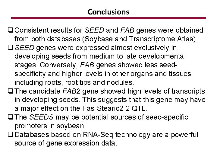Conclusions q Consistent results for SEED and FAB genes were obtained from both databases