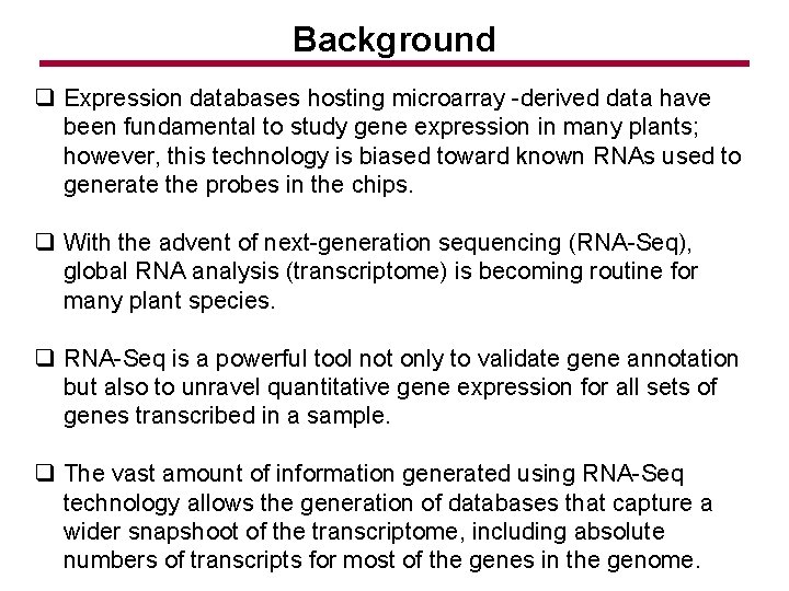 Background q Expression databases hosting microarray -derived data have been fundamental to study gene