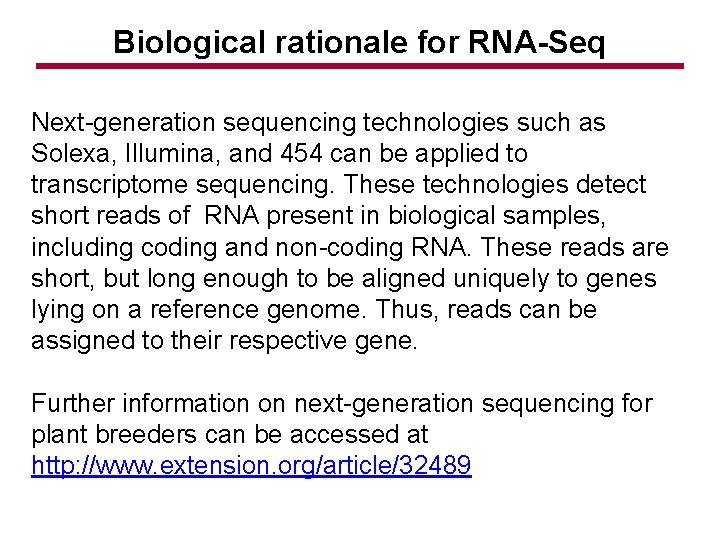 Biological rationale for RNA-Seq Next-generation sequencing technologies such as Solexa, Illumina, and 454 can