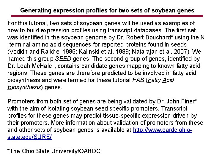 Generating expression profiles for two sets of soybean genes For this tutorial, two sets
