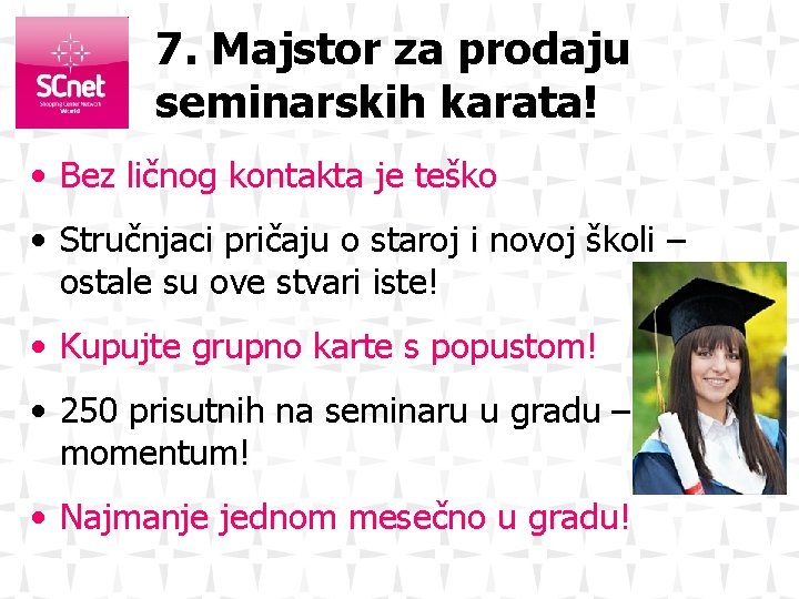 7. Majstor za prodaju seminarskih karata! • Bez ličnog kontakta je teško • Stručnjaci