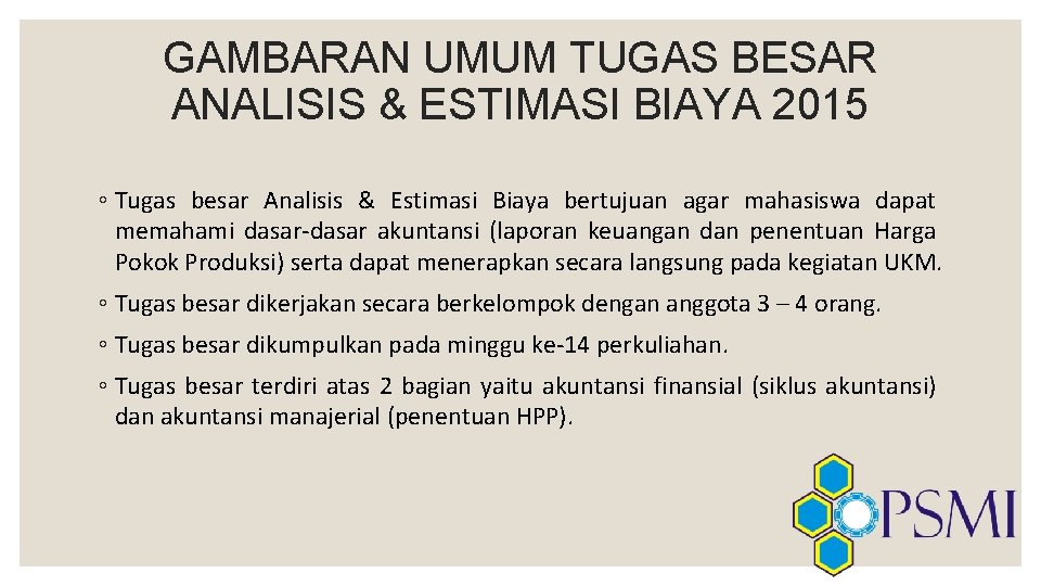 GAMBARAN UMUM TUGAS BESAR ANALISIS & ESTIMASI BIAYA 2015 ◦ Tugas besar Analisis &