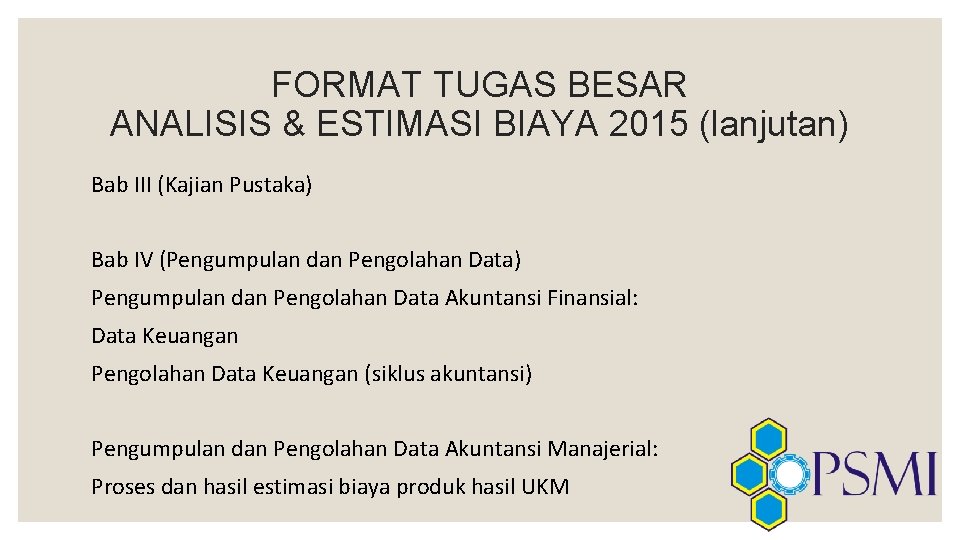 FORMAT TUGAS BESAR ANALISIS & ESTIMASI BIAYA 2015 (lanjutan) Bab III (Kajian Pustaka) Bab