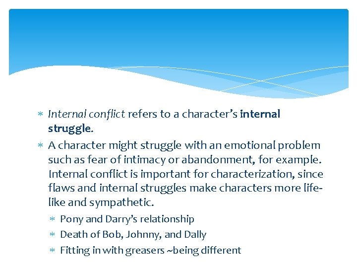  Internal conflict refers to a character’s internal struggle. A character might struggle with