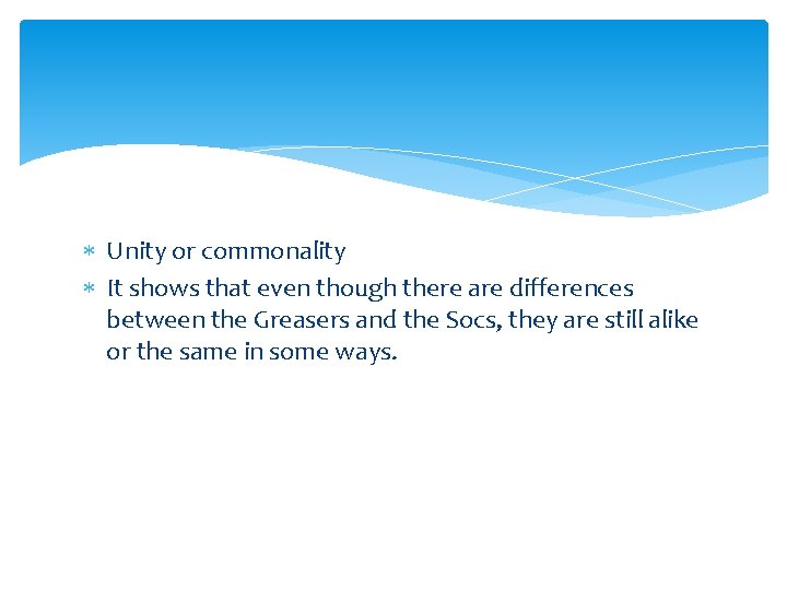  Unity or commonality It shows that even though there are differences between the