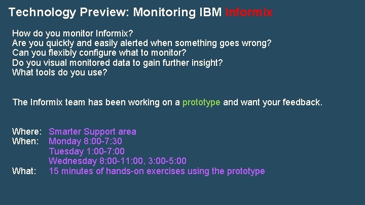 Technology Preview: Monitoring IBM Informix How do you monitor Informix? Are you quickly and