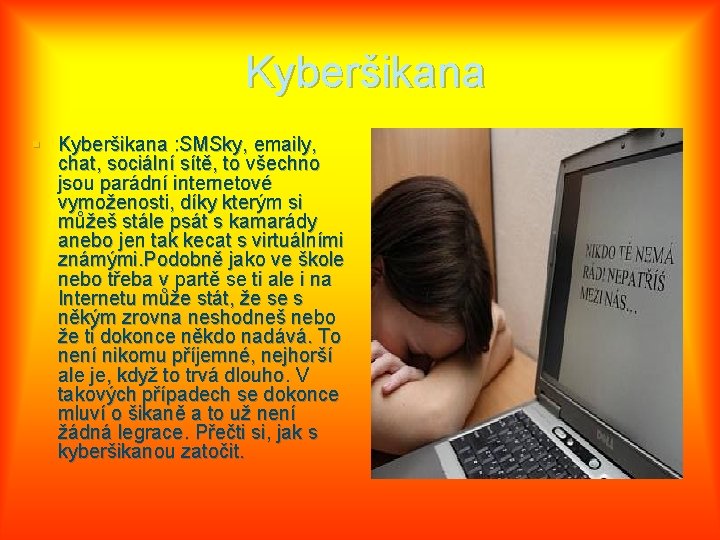 Kyberšikana § Kyberšikana : SMSky, emaily, chat, sociální sítě, to všechno jsou parádní internetové
