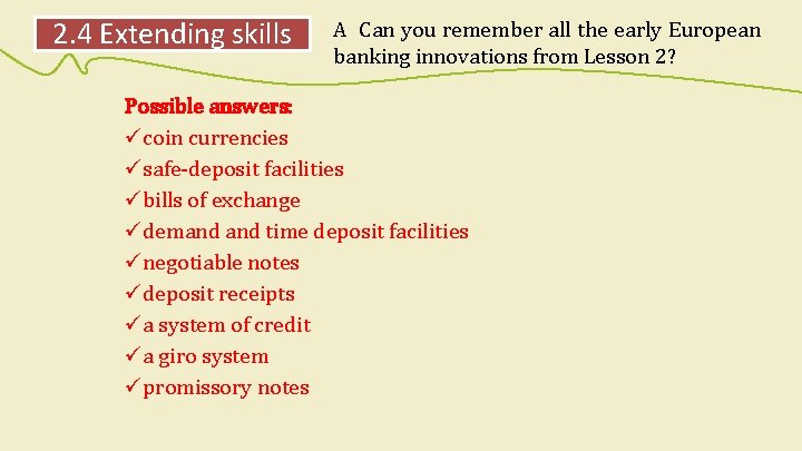 2. 4 Extending skills A Can you remember all the early European banking innovations
