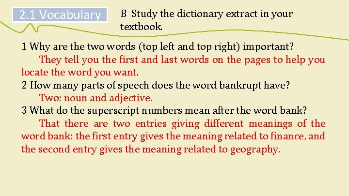2. 1 Vocabulary B Study the dictionary extract in your textbook. 1 Why are