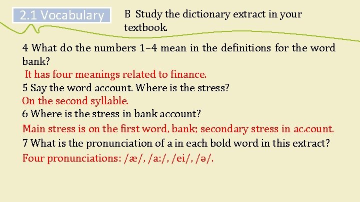 2. 1 Vocabulary B Study the dictionary extract in your textbook. 4 What do