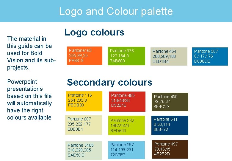 Logo and Colour palette The material in this guide can be used for Bold