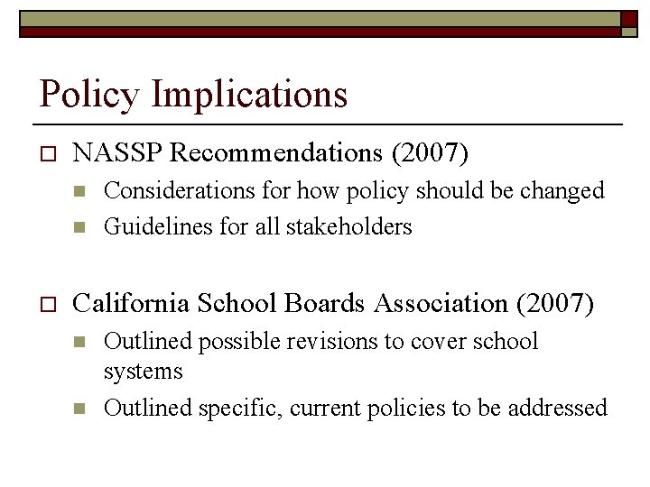 Policy Implications o NASSP Recommendations (2007) n n o Considerations for how policy should