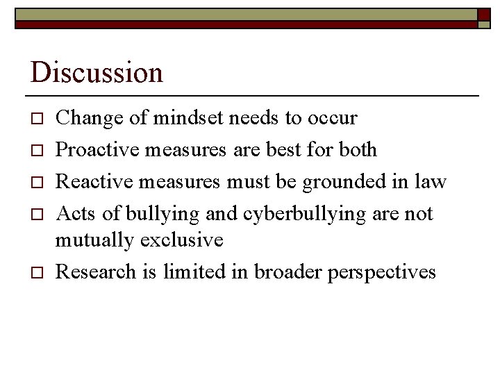 Discussion o o o Change of mindset needs to occur Proactive measures are best