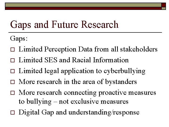 Gaps and Future Research Gaps: o Limited Perception Data from all stakeholders o Limited