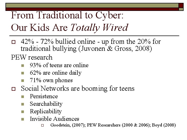 From Traditional to Cyber: Our Kids Are Totally Wired 42% - 72% bullied online