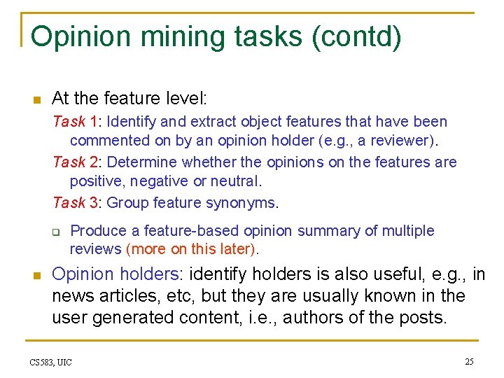 Opinion mining tasks (contd) n At the feature level: Task 1: Identify and extract