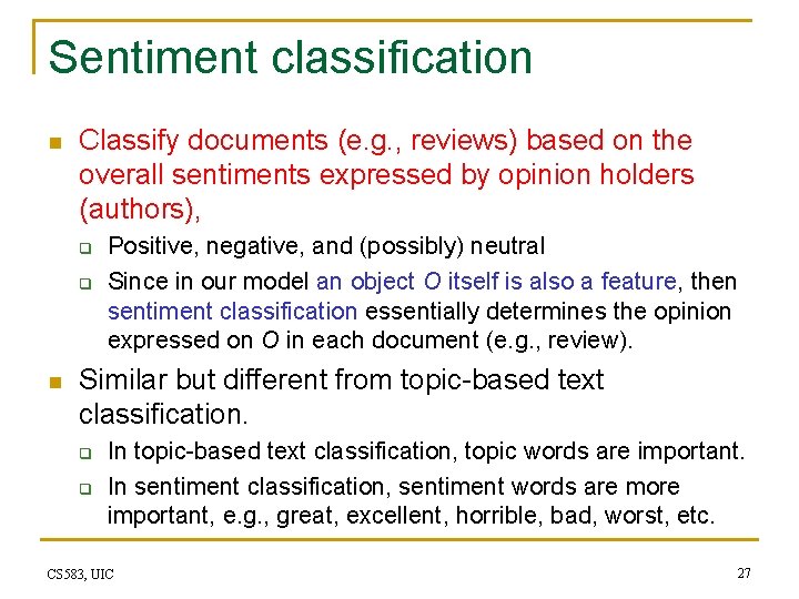 Sentiment classification n Classify documents (e. g. , reviews) based on the overall sentiments