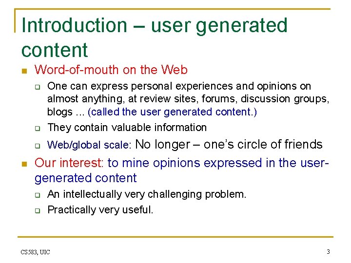 Introduction – user generated content n Word-of-mouth on the Web q One can express