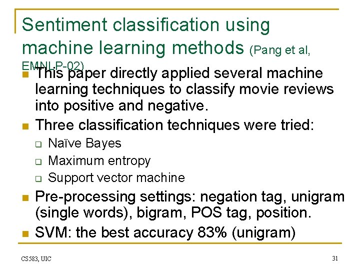 Sentiment classification using machine learning methods (Pang et al, EMNLP-02) n n This paper