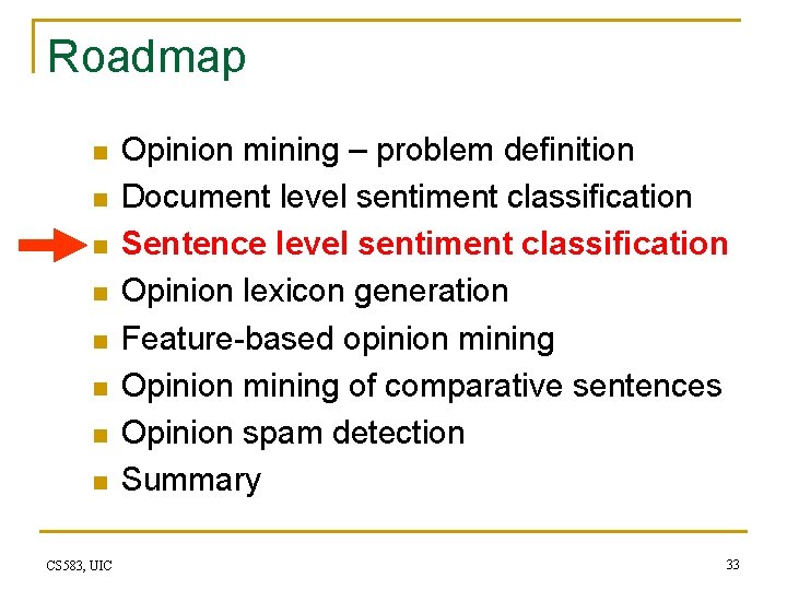 Roadmap n n n n CS 583, UIC Opinion mining – problem definition Document