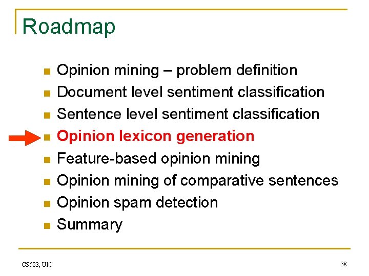 Roadmap n n n n CS 583, UIC Opinion mining – problem definition Document