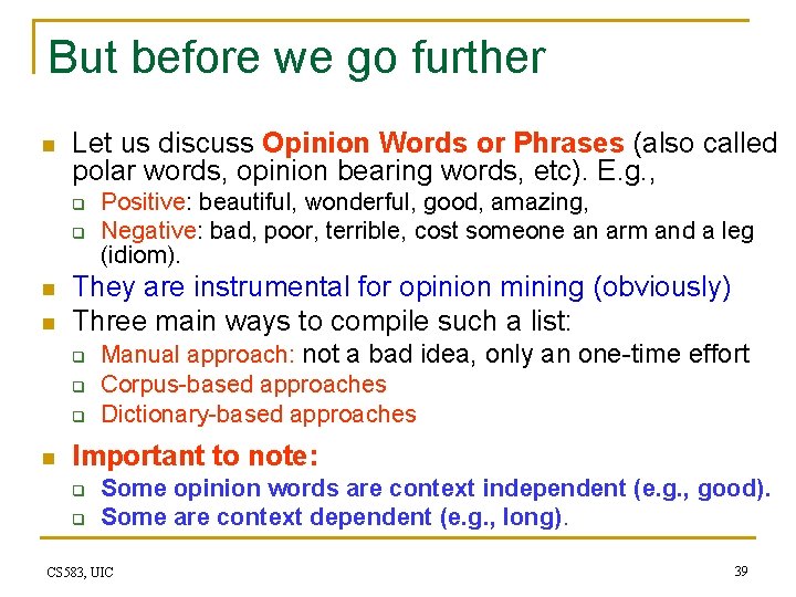 But before we go further n Let us discuss Opinion Words or Phrases (also