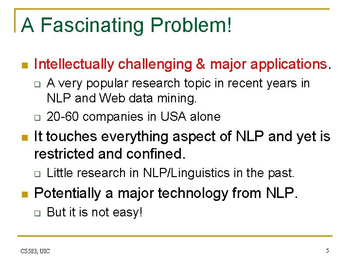 A Fascinating Problem! n Intellectually challenging & major applications. q q n It touches