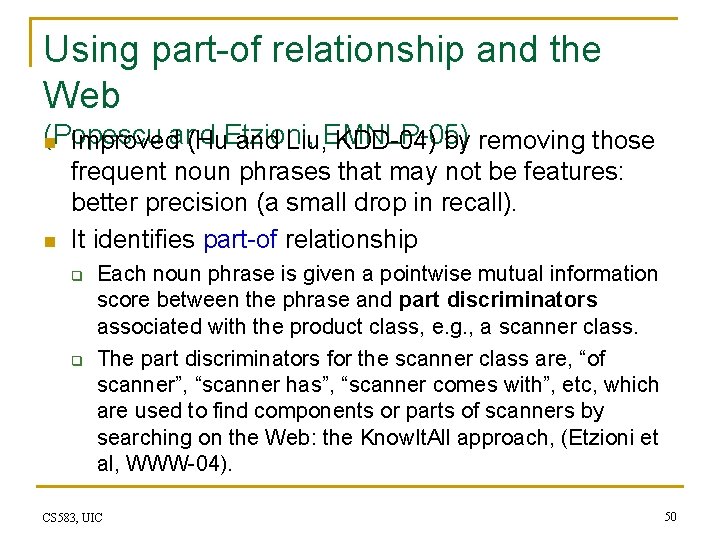 Using part-of relationship and the Web (Popescu and n Improved (Hu. Etzioni, and Liu,