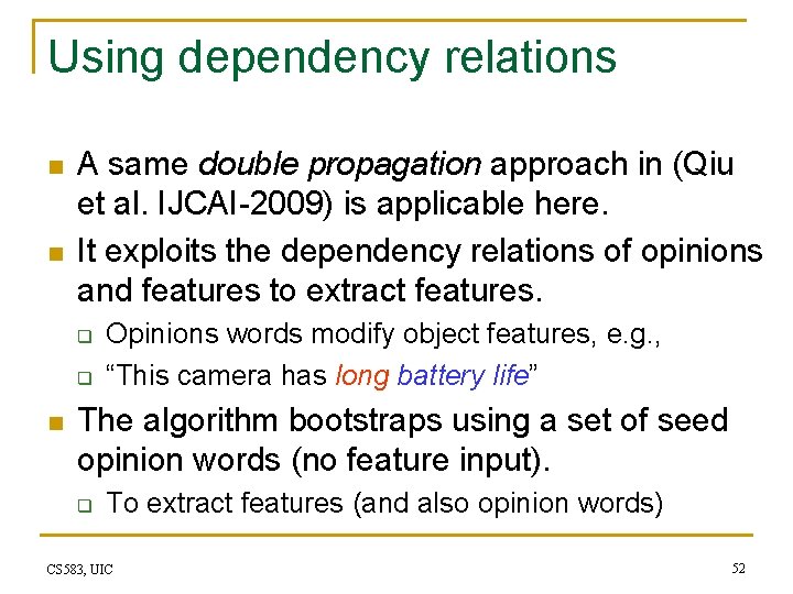 Using dependency relations n n A same double propagation approach in (Qiu et al.