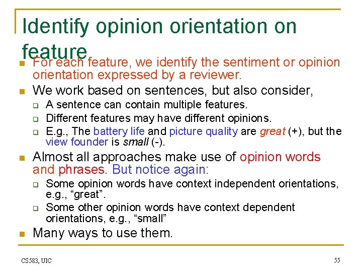 Identify opinion orientation on feature n For each feature, we identify the sentiment or