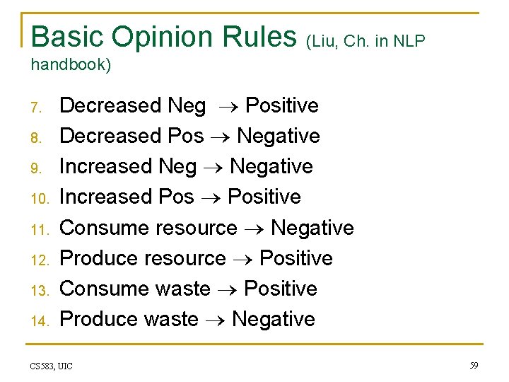 Basic Opinion Rules (Liu, Ch. in NLP handbook) 7. 8. 9. 10. 11. 12.